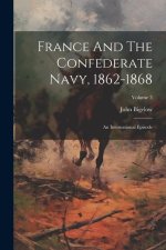 France And The Confederate Navy, 1862-1868: An International Episode; Volume 3
