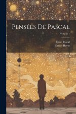 Pensées de Pascal; Volume 1