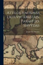 Attilos Siaubimas Lietuviu Krastais, Parase J.o. Sirvydas