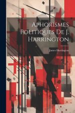 Aphorismes Politiques De J. Harrington