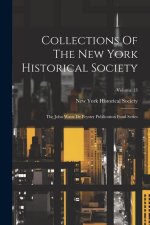 Collections Of The New York Historical Society: The John Watts De Peyster Publication Fund Series; Volume 13