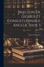 Bracton De Legibus Et Consuetudinibus Angli?, Issue 3; Volume 1