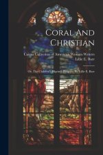 Coral And Christian: Or, The Children's Pilgrim's Progress. By Lillie E. Barr