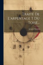 Traité De L'arpentage T Du Toisé...