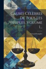 Causes Cél?bres De Tous Les Peuples, Volume 1...