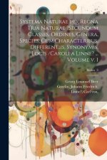 Systema naturae per regna tria naturae ?secundum classes, ordines, genera, species, cum characteribus, differentiis, synonymis, locis /Caroli a Linne?