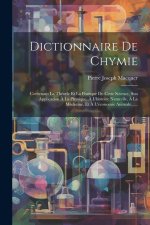 Dictionnaire De Chymie: Contenant La Théorie Et La Pratique De Cette Science, Son Application ? La Physique, ? L'histoire Naturelle, ? La Méde