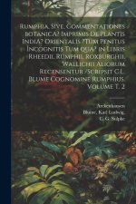 Rumphia, sive, Commentationes botanicA? imprimis de plantis IndiA? Orientalis ?tum penitus incognitis tum quA? in libris Rheedii, Rumphii, Roxburghii,