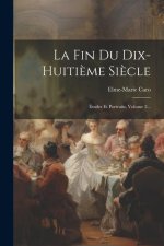 La Fin Du Dix-huiti?me Si?cle: Études Et Portraits, Volume 2...