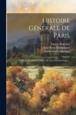 Histoire Générale De Paris: La Seine. Le Bassin Parisien Aux Âges Antéhistoriques...