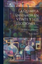 La Quimica Ense?ada En Veinte Y Seis Lecciones......
