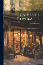 Catherine D'overmeire: Étude, Volumes 1-2...