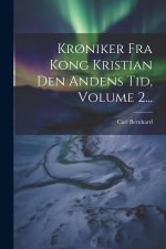 Kr?niker Fra Kong Kristian Den Andens Tid, Volume 2...