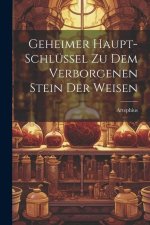 Geheimer Haupt-schlüssel Zu Dem Verborgenen Stein Der Weisen
