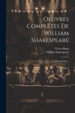 Oeuvres Compl?tes De William Shakespeare: Les Deux Hamlet...