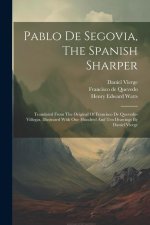 Pablo De Segovia, The Spanish Sharper: Translated From The Original Of Francisco De Quevedo-villegas. Illustrated With One Hundred And Ten Drawings By