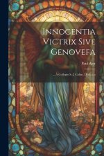 Innocentia Victrix Sive Genovefa: ... ? Collegio S. J. Colon. Dedicata