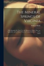 The Mineral Springs of Virginia: With Remarks On Their Use, the Diseases to Which They Are Applicable, and in Which They Are Contra-Indicated ... a Ne
