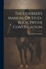 The Courser's Manual Or Stud-Book. [With] Continuation