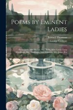 Poems by Eminent Ladies: Particularly: Mrs. Barber, Mrs. Behn, Miss Carter, Lady Chudleigh, Mrs. Cockburn, Mrs. Grierson, Mrs. Jones [Etc