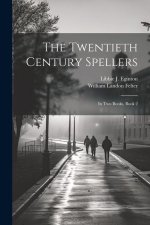 The Twentieth Century Spellers: In Two Books, Book 2
