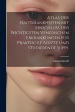 Atlas Der Hautkrankheiten Mit Einschluss Der Wichtigsten Venerischen Erkrankungen Für Praktische Aerzte Und Studierende Suppl