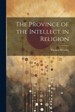 The Province of the Intellect in Religion