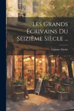Les Grands Écrivains Du Seizi?me Si?cle ...