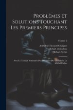 Probl?mes Et Solutions Touchant Les Premiers Principes: Avec Le Tableau Sommaire Des Doctrines Des Chaldéens De Michel Psellus; Volume 2