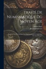 Traité De Numismatique Du Moyen Âge: Depuis La Fin De L'époque Carolingienne Jusqu'? L'apparition Du Gros D'argent