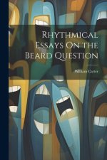 Rhythmical Essays On the Beard Question