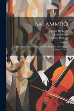 Salammbô: Opéra En Cinq Actes, Huit Tableaux D'apr?s Le Roman De Gustave Flaubert