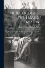 The Interlude of the Trial of Treasure: Reprinted from the Black-Letter Edition by Thomas Purfoote, 1567