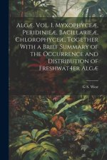 Alg?. Vol. I. Myxophyce?, Peridinie?, Bacillarie?, Chlorophyce?, Together With a Brief Summary of the Occurrence and Distribution of Freshwat4er Alg?
