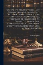 Grágás. Stykker, som findes i det Arnamagn?anske haandskrift nr. 351 fol., Skálholtsbók, og en r?kke andre haandskrifter, tilligemed et ordregister ti
