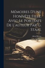 Mémoires d'une honn?te fille. Avec le portrait de l'auteur par G. Staal