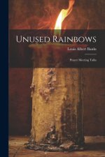 Unused Rainbows: Prayer Meeting Talks