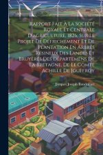 Rapport Fait ? La Société Royale Et Centrale D'agriculture, 1826, Sur Le Projet De Défrichement Et De Plantation En Arbres Résineux Des Landes Et Bruy