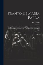 Pranto De Maria Parda: Porque Vio As Ruas De Lisboa Com Tao Poucos Ramos Nas Tavernas, E O Vinho Tao Caro E Ella Nao Podia Passar Sem Elle