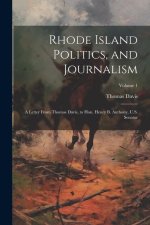 Rhode Island Politics, and Journalism: A Letter From Thomas Davis, to Hon. Henry B. Anthony, U.S. Senator; Volume 1
