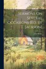 Sermons On Several Occasions [Ed. by T. Jackson]