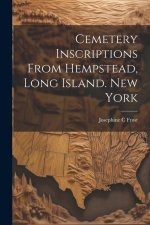 Cemetery Inscriptions From Hempstead, Long Island. New York