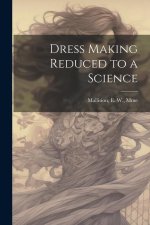 Dress Making Reduced to a Science