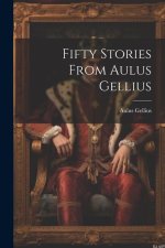 Fifty Stories from Aulus Gellius
