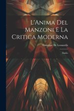 L'Anima Del Manzoni E La Critica Moderna: Studio