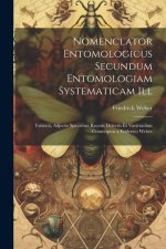 Nomenclator Entomologicus Secundum Entomologiam Systematicam Ill: Fabricii, Adjectis Speciebus Recens Detectis Et Varietatibus Conscriptus a Friderico
