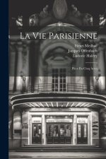 La Vie Parisienne: Pi?ce En Cinq Actes