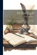 Pétrarque: Le Traité De Sui Ipsius Et Multorum Ignorantia, Publié D'Apr?s Le Manuscrit Autographe De La Biblioth?que Vaticane