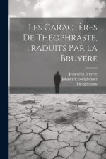 Les Caract?res De Théophraste, Traduits Par La Bruyere