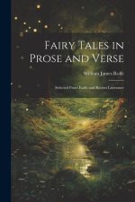 Fairy Tales in Prose and Verse: Selected From Early and Recent Literature